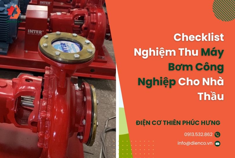 Checklist Nghiệm Thu Máy Bơm Công Nghiệp Cho Nhà Thầu