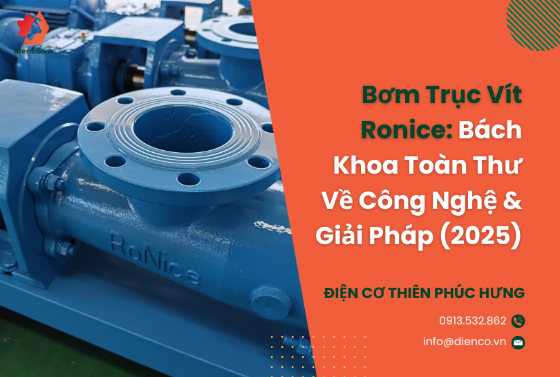 Bơm Trục Vít Ronice: Bách Khoa Toàn Thư Về Công Nghệ & Giải Pháp (2025)