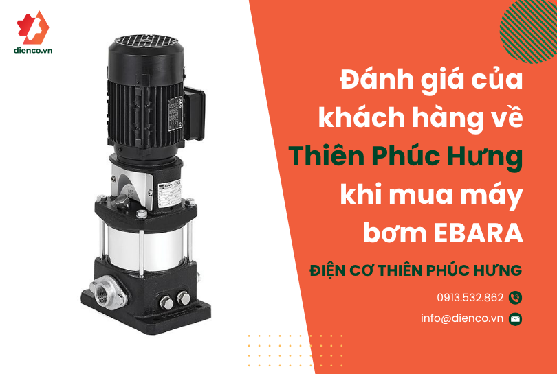 Đánh giá của khách hàng về Thiên Phúc Hưng khi mua máy bơm EBARA