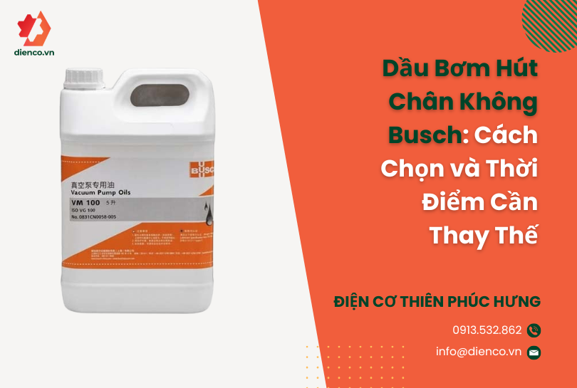 Dầu Bơm Hút Chân Không Busch: Cách Chọn và Thời Điểm Cần Thay Thế