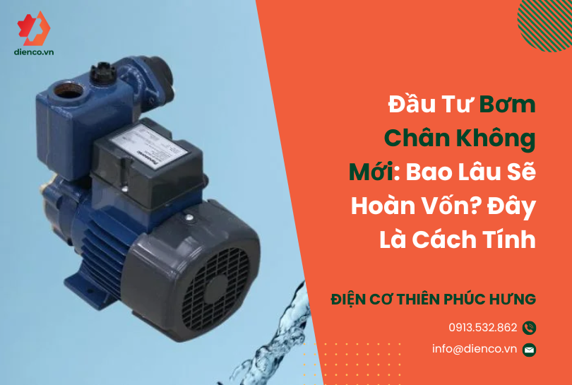 Đầu Tư Bơm Chân Không Mới: Bao Lâu Sẽ Hoàn Vốn? Đây Là Cách Tính