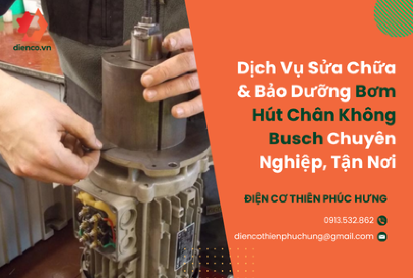 Dịch Vụ Sửa Chữa & Bảo Dưỡng Bơm Hút Chân Không Busch Chuyên Nghiệp, Tận Nơi