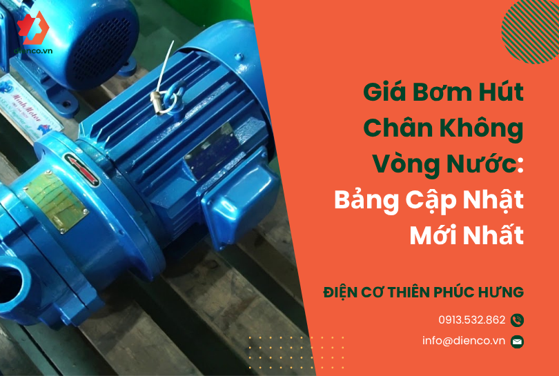 Giá Bơm Hút Chân Không Vòng Nước: Bảng Cập Nhật Mới Nhất