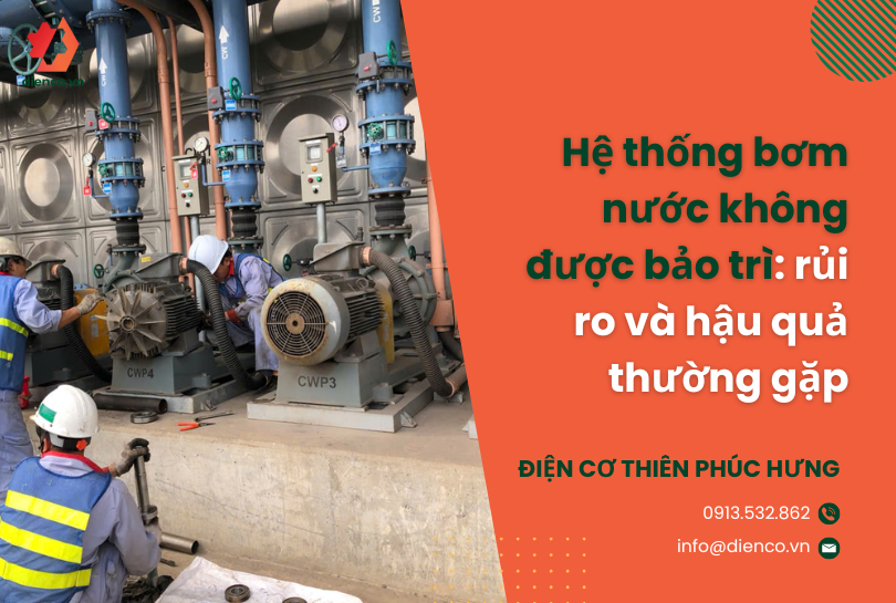Hệ thống bơm nước không được bảo trì: rủi ro và hậu quả thường gặp