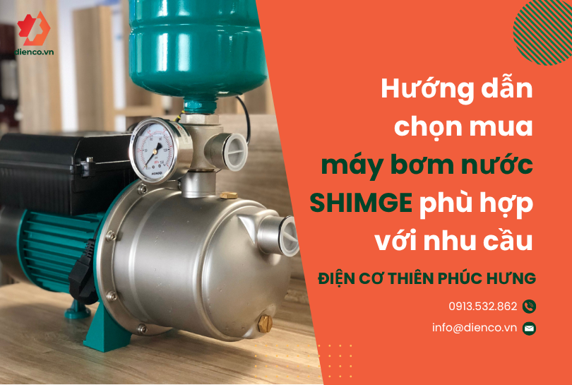 Hướng dẫn chọn mua máy bơm nước SHIMGE phù hợp với nhu cầu