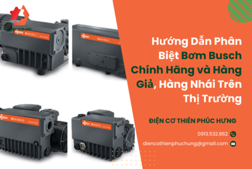 Hướng Dẫn Phân Biệt Bơm Busch Chính Hãng và Hàng Giả, Hàng Nhái Trên Thị Trường