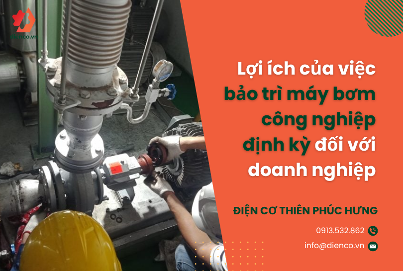 Lợi ích của việc bảo trì máy bơm công nghiệp định kỳ đối với doanh nghiệp
