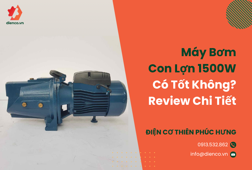 Máy Bơm Con Lợn 1500w Có Tốt Không? Review Chi Tiết 