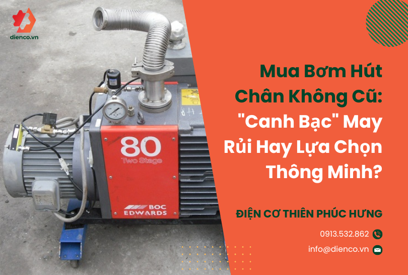 Mua Bơm Hút Chân Không Cũ: "Canh Bạc" May Rủi Hay Lựa Chọn Thông Minh?