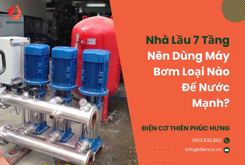 Nhà 7 Lầu Nên Dùng Máy Bơm Loại Nào Để Nước Mạnh?