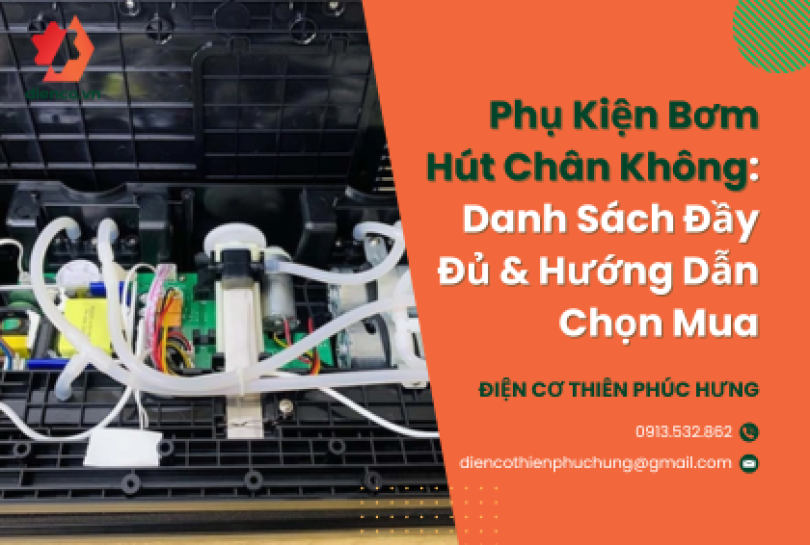 Phụ Kiện Bơm Hút Chân Không: Danh Sách Đầy Đủ & Hướng Dẫn Chọn Mua