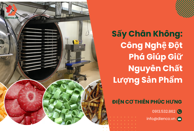 Sấy Chân Không: Công Nghệ Đột Phá Giúp Giữ Nguyên Chất Lượng Sản Phẩm