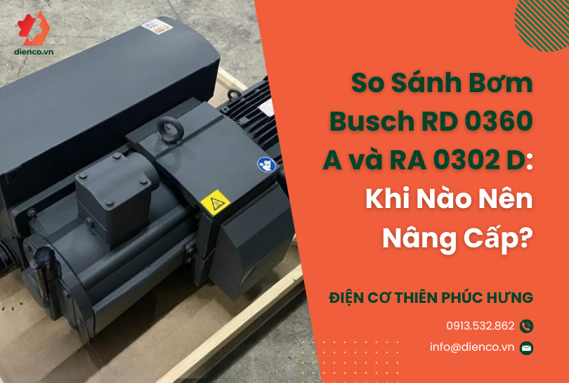 So Sánh Bơm Busch RD 0360 A và RA 0302 D: Khi Nào Nên Nâng Cấp?
