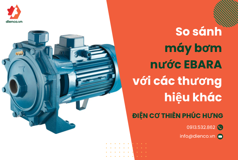 So sánh máy bơm nước EBARA với các thương hiệu khác