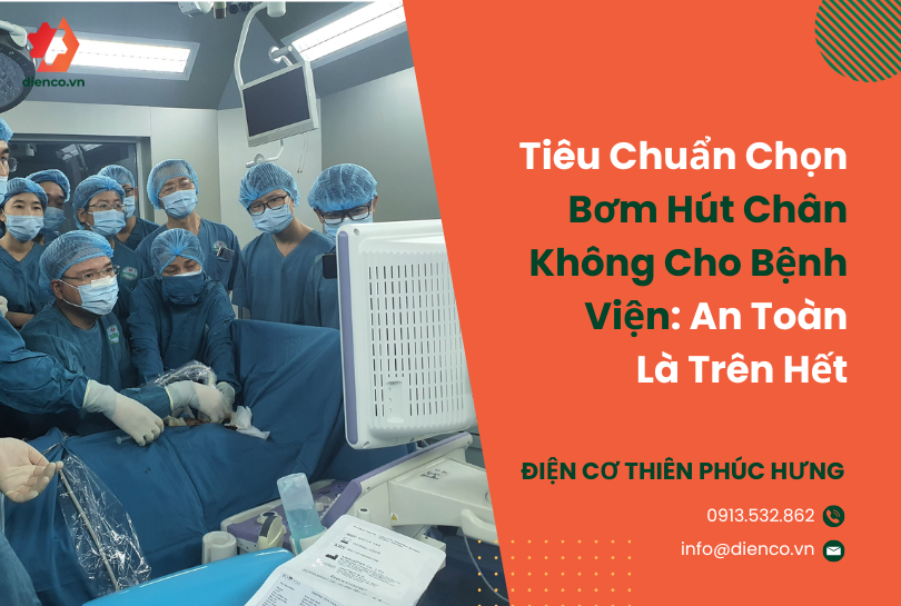 Tiêu Chuẩn Chọn Bơm Hút Chân Không Cho Bệnh Viện: An Toàn Là Trên Hết