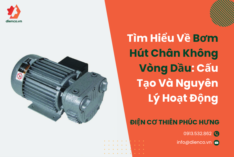 Tìm Hiểu Về Bơm Hút Chân Không Vòng Dầu: Cấu Tạo Và Nguyên Lý Hoạt Động