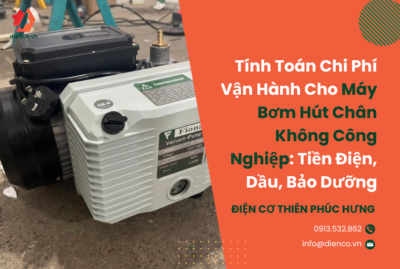 Tính Toán Chi Phí Vận Hành Cho Máy Bơm Hút Chân Không Công Nghiệp: Tiền Điện, Dầu, Bảo Dưỡng
