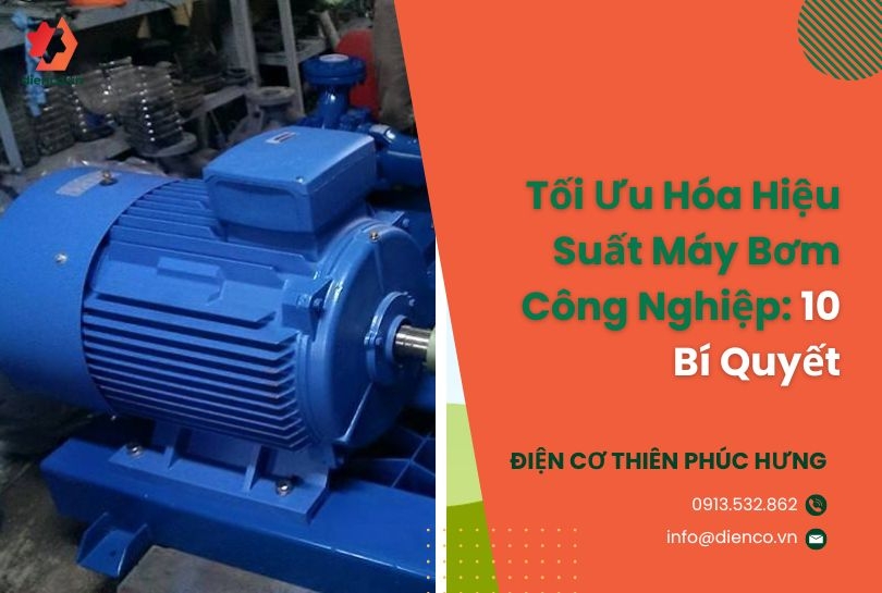 Tối Ưu Hóa Hiệu Suất Máy Bơm Công Nghiệp: 10 Bí Quyết