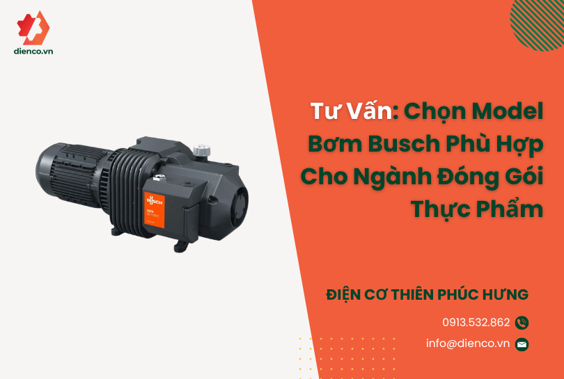 Tư Vấn: Chọn Model Bơm Busch Phù Hợp Cho Ngành Đóng Gói Thực Phẩm