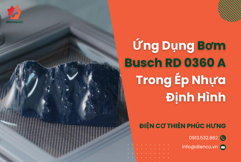 Ứng Dụng Bơm Busch RD 0360 A Trong Ép Nhựa Định Hình (Vacuum Forming)