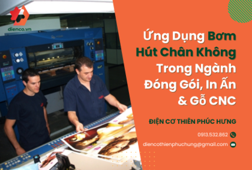 Ứng Dụng Bơm Hút Chân Không Trong Ngành Đóng Gói, In Ấn & Gỗ CNC