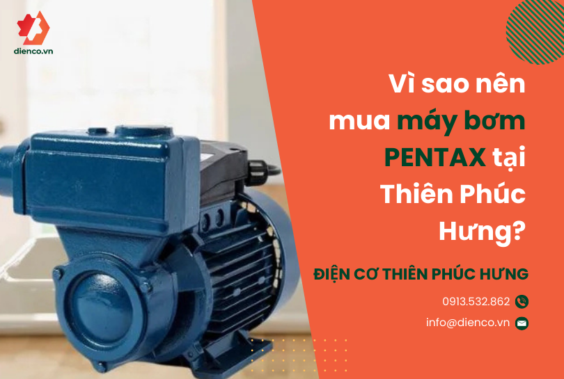 Vì sao nên mua máy bơm PENTAX tại Thiên Phúc Hưng?