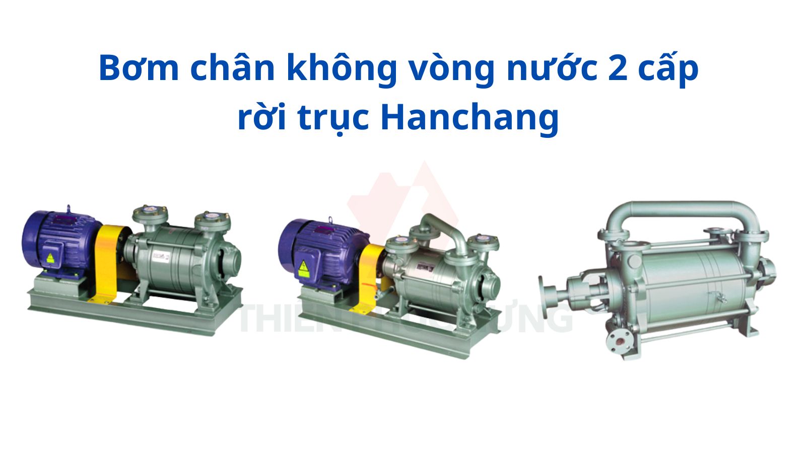 bơm chân không vòng nước 2 cấp rời trục Hanchang